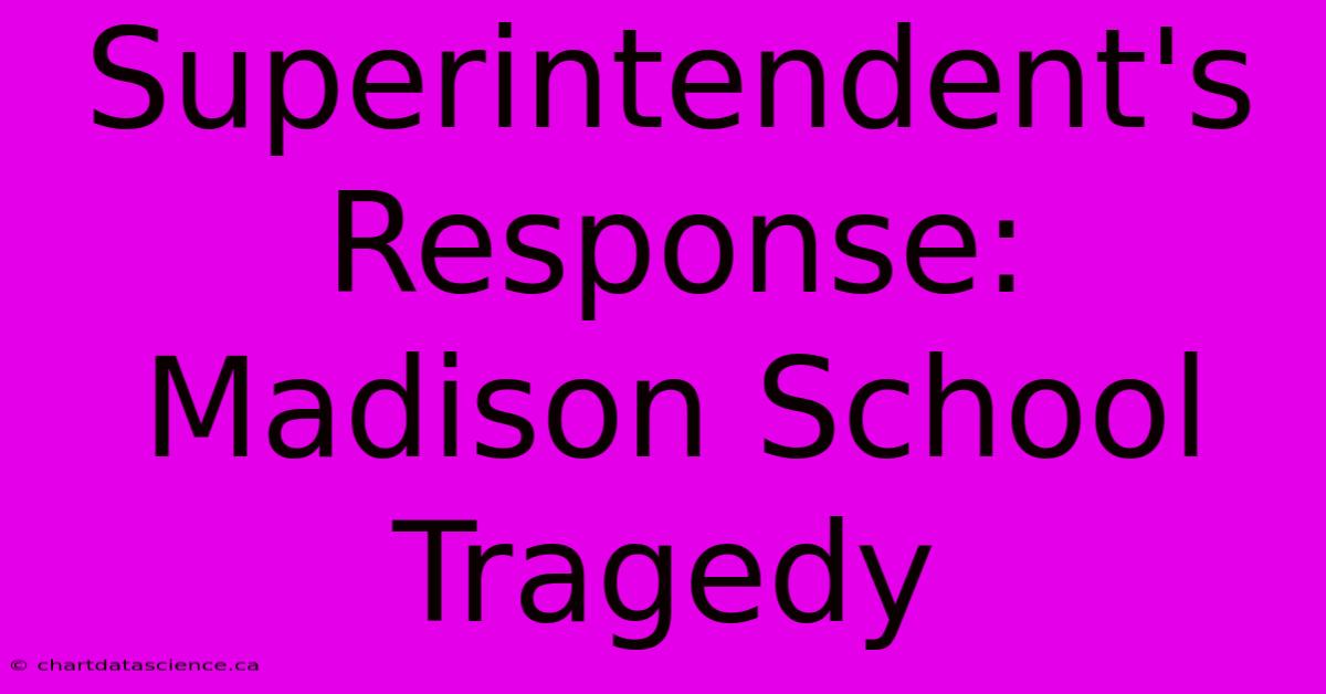 Superintendent's Response: Madison School Tragedy