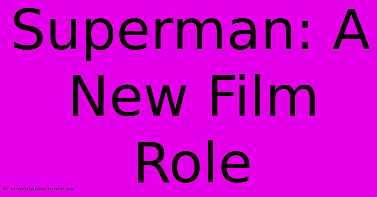 Superman: A New Film Role