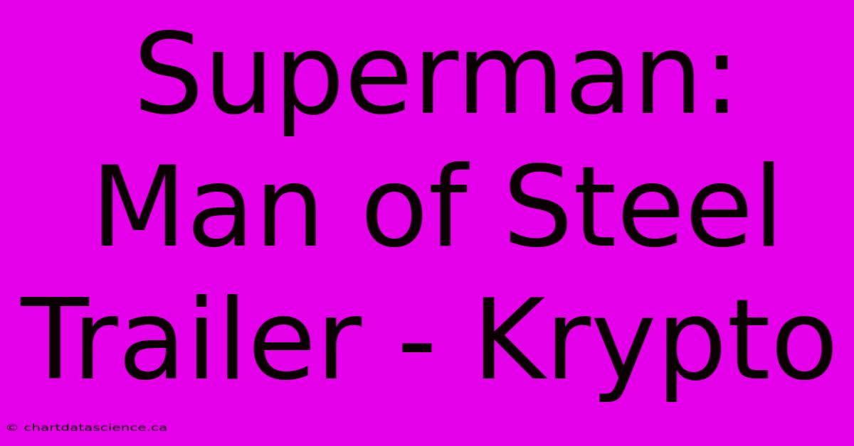 Superman: Man Of Steel Trailer - Krypto