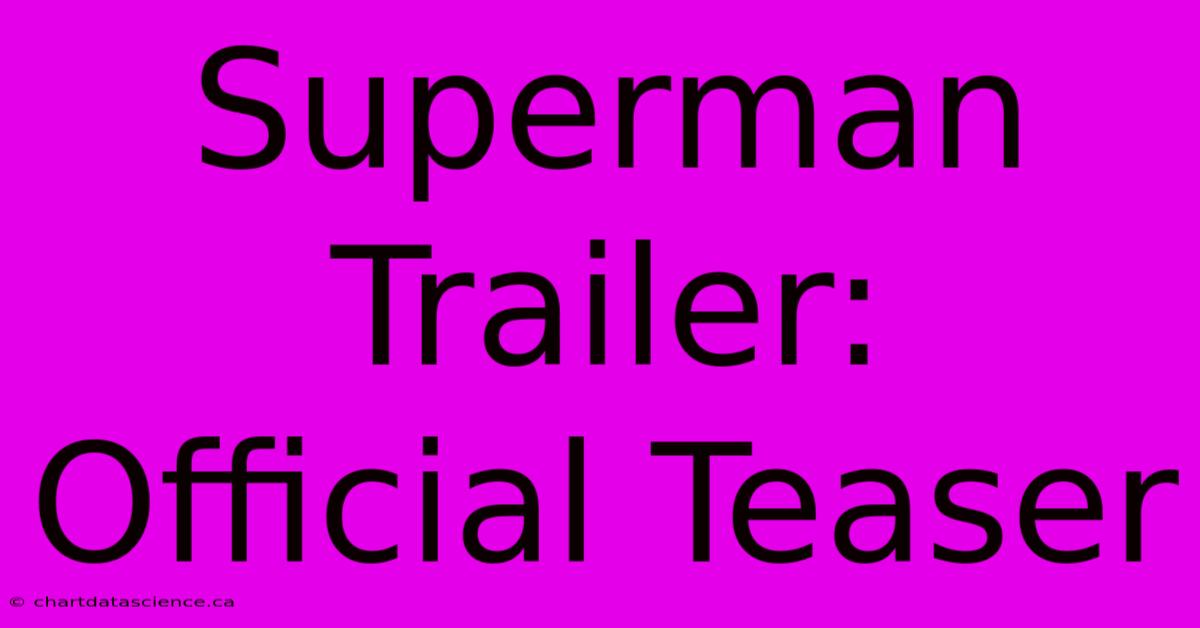 Superman Trailer: Official Teaser