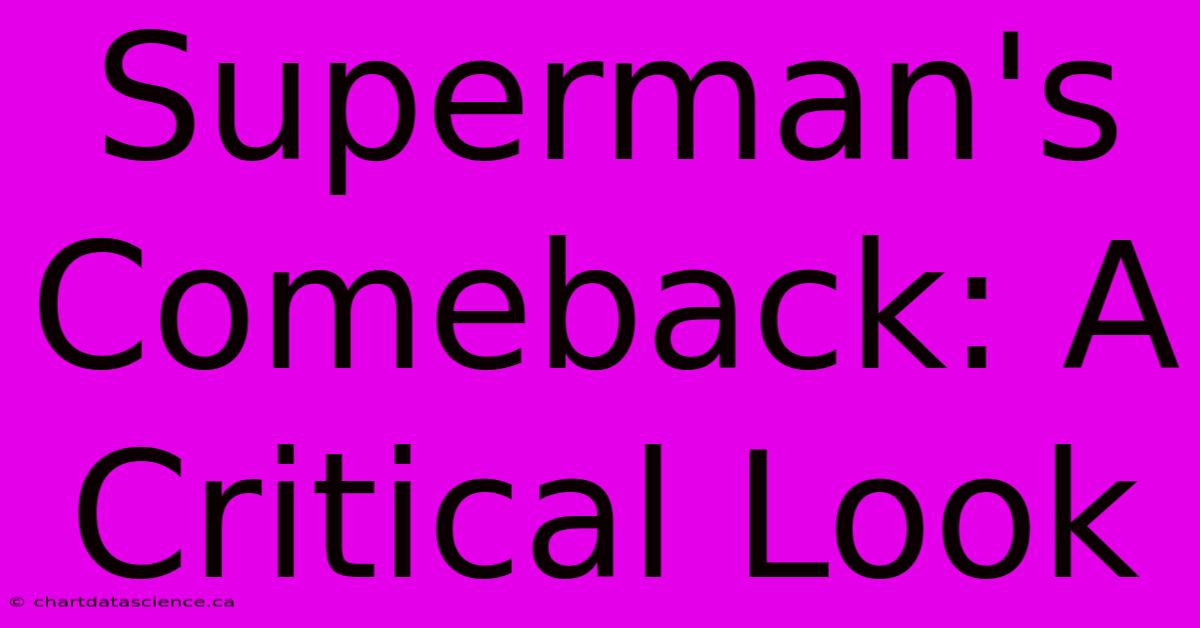 Superman's Comeback: A Critical Look