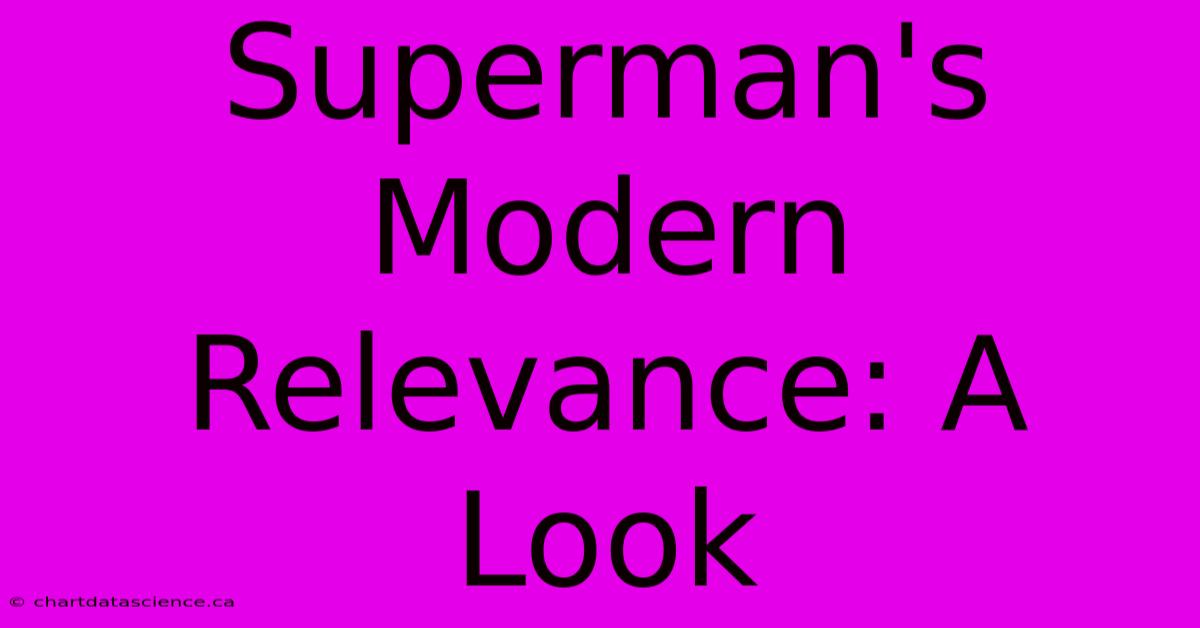 Superman's Modern Relevance: A Look