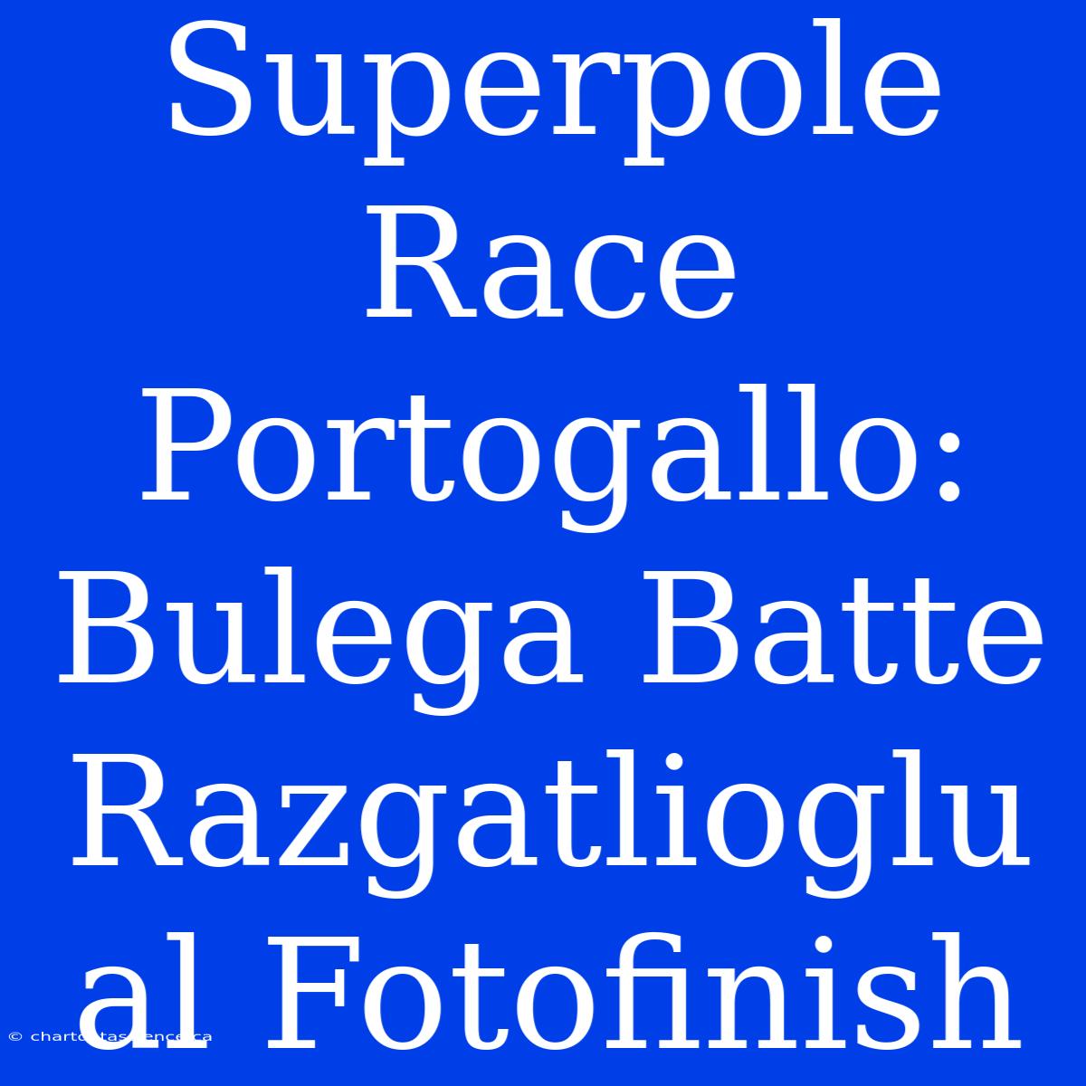 Superpole Race Portogallo: Bulega Batte Razgatlioglu Al Fotofinish