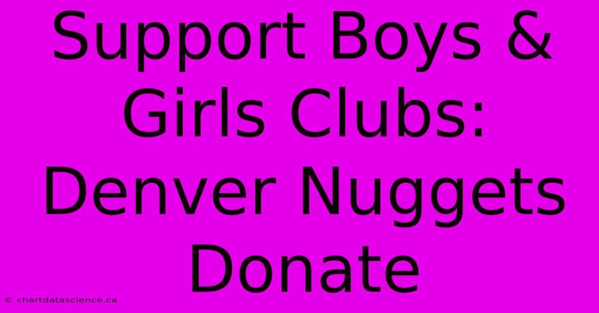 Support Boys & Girls Clubs: Denver Nuggets Donate