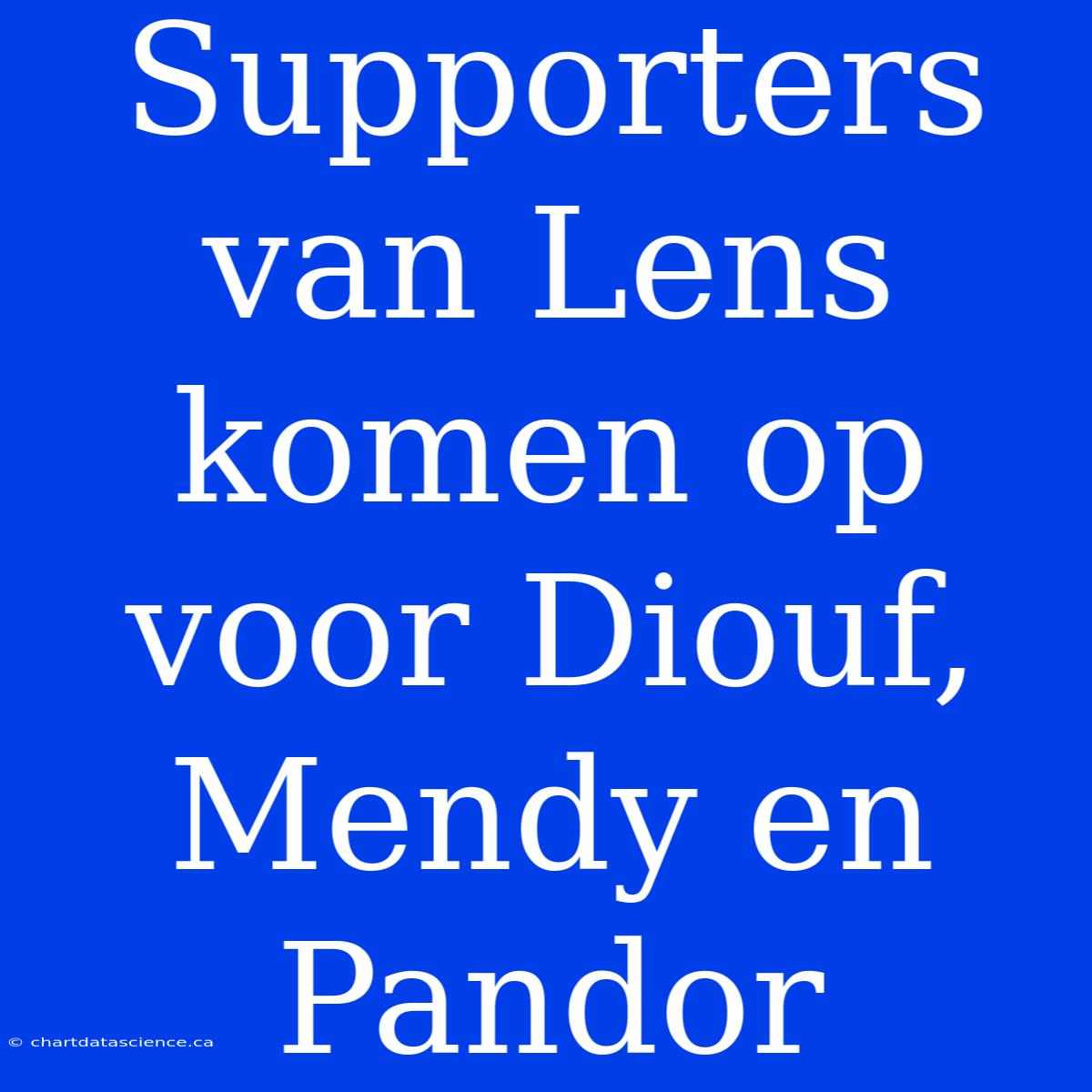 Supporters Van Lens Komen Op Voor Diouf, Mendy En Pandor