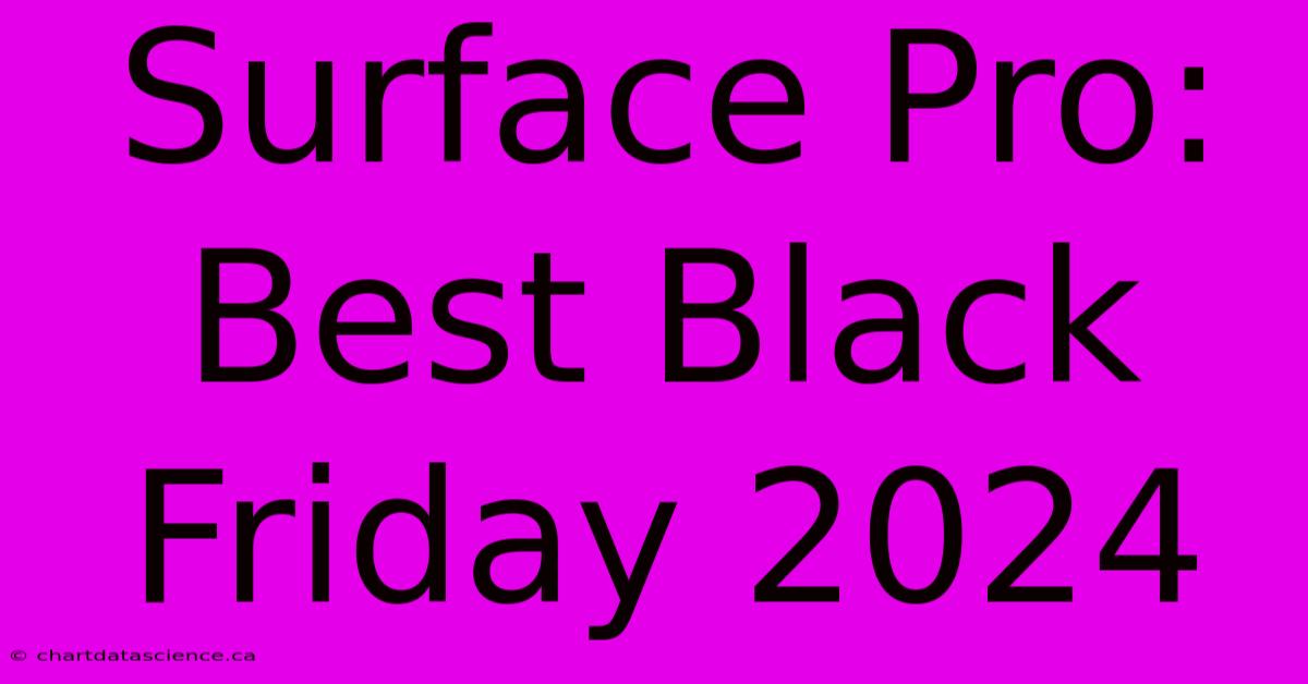 Surface Pro: Best Black Friday 2024