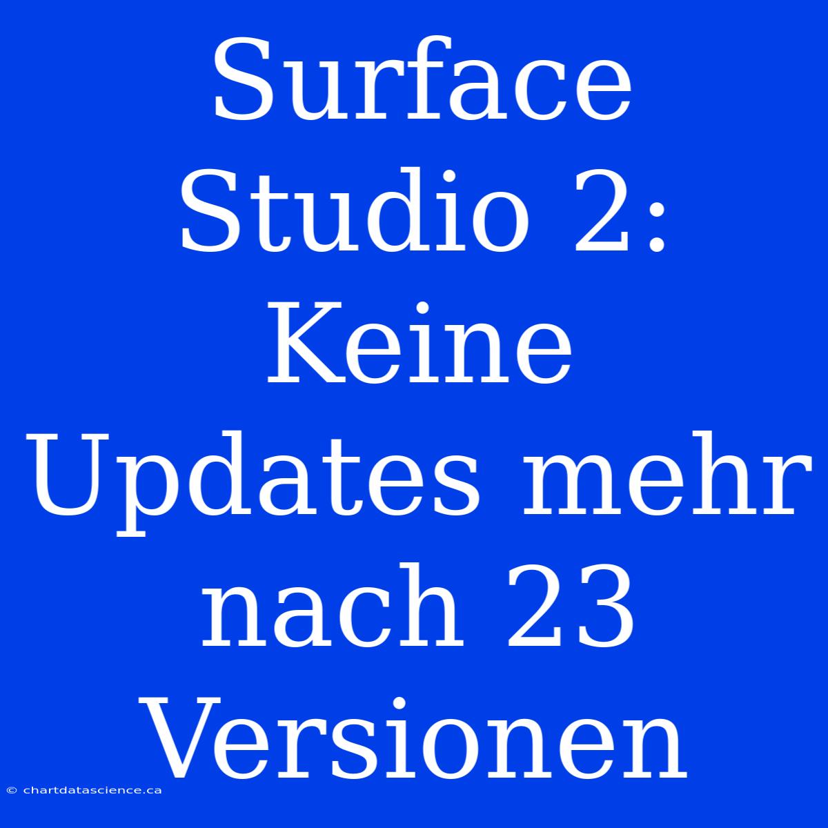 Surface Studio 2: Keine Updates Mehr Nach 23 Versionen