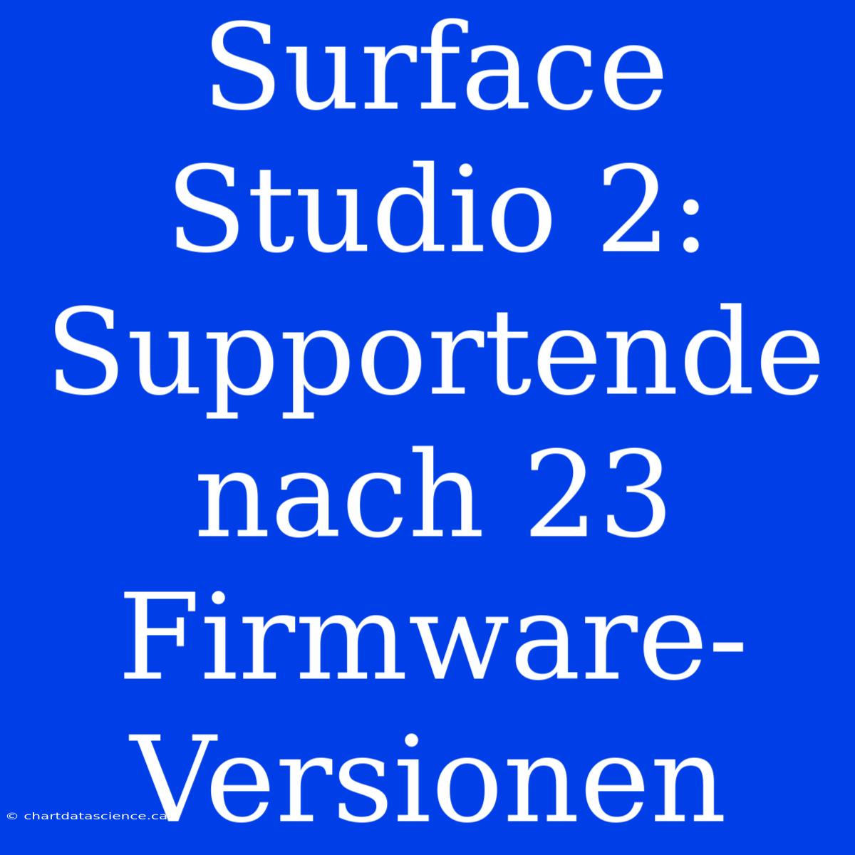 Surface Studio 2: Supportende Nach 23 Firmware-Versionen