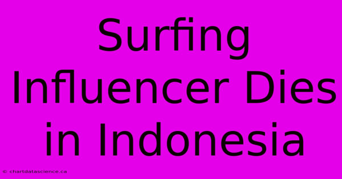 Surfing Influencer Dies In Indonesia