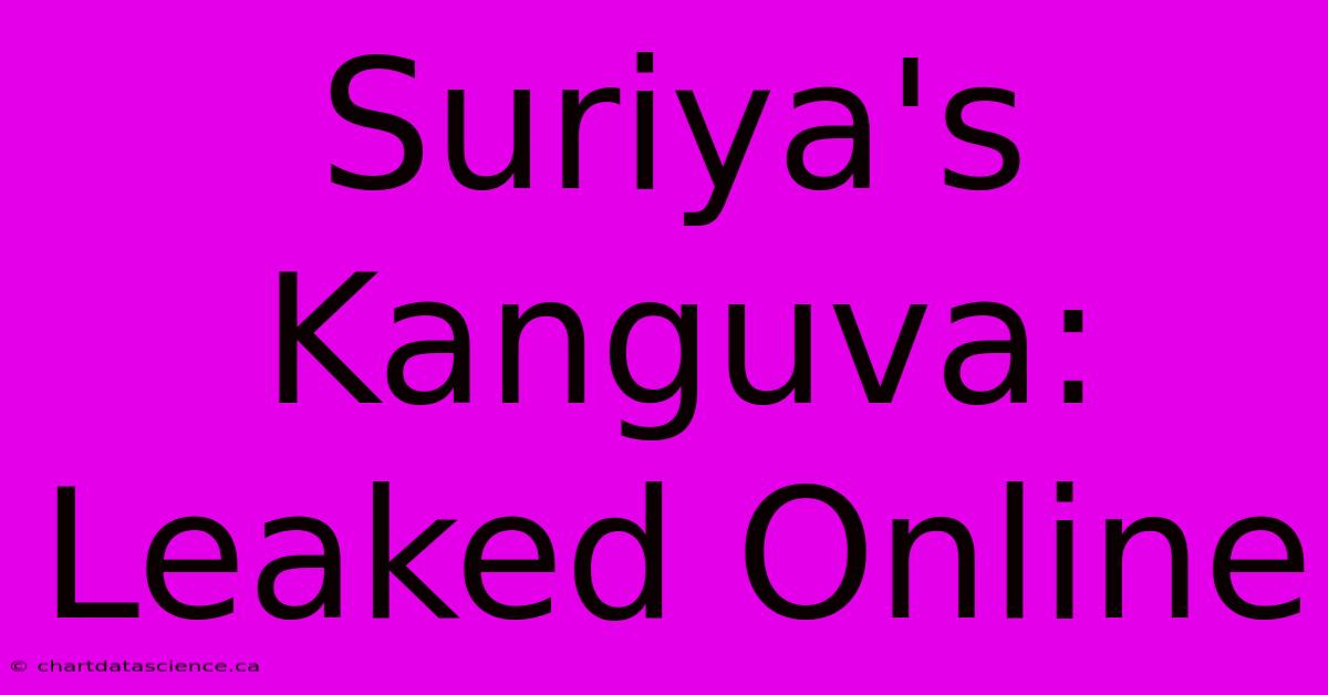 Suriya's Kanguva: Leaked Online