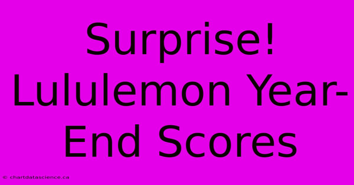 Surprise! Lululemon Year-End Scores