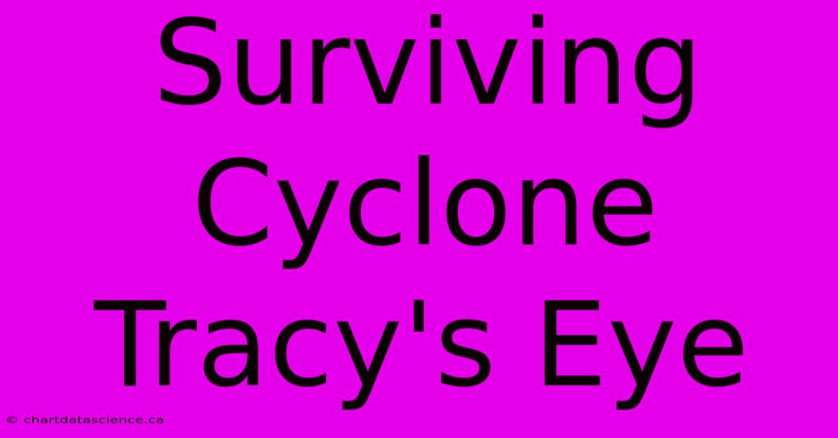 Surviving Cyclone Tracy's Eye