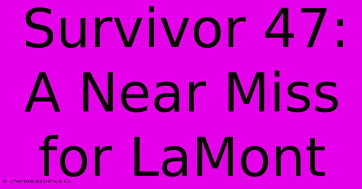 Survivor 47: A Near Miss For LaMont