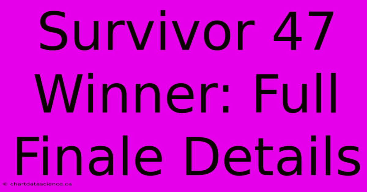 Survivor 47 Winner: Full Finale Details