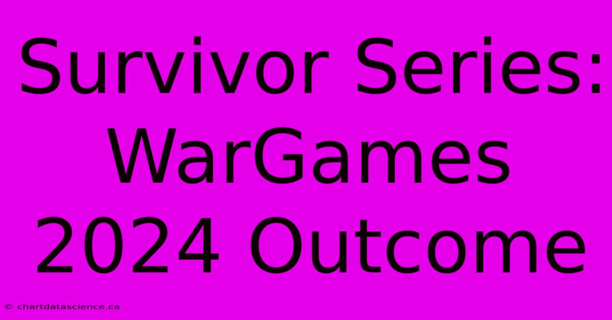 Survivor Series: WarGames 2024 Outcome