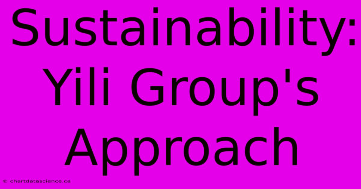 Sustainability: Yili Group's Approach 