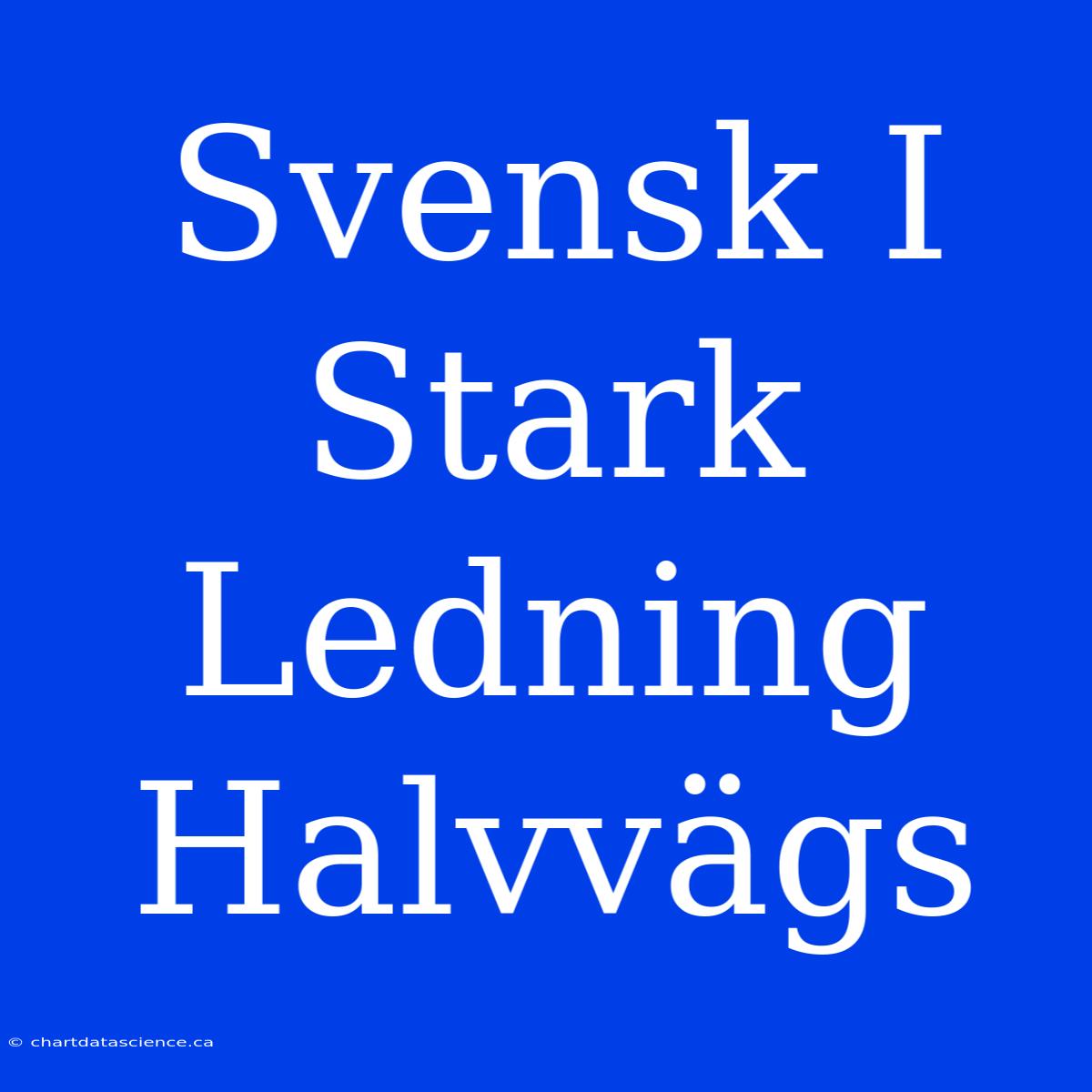 Svensk I Stark Ledning Halvvägs