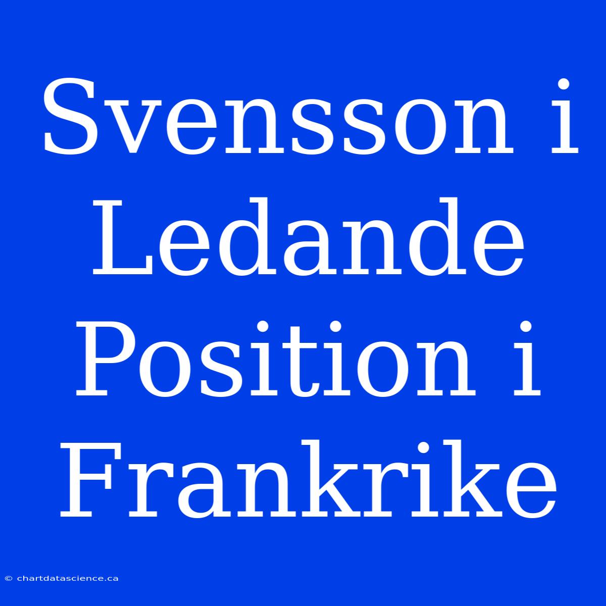 Svensson I Ledande Position I Frankrike