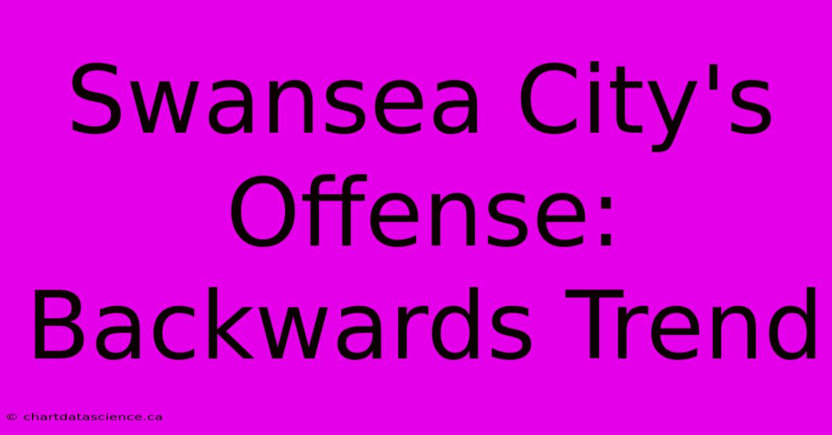 Swansea City's Offense: Backwards Trend