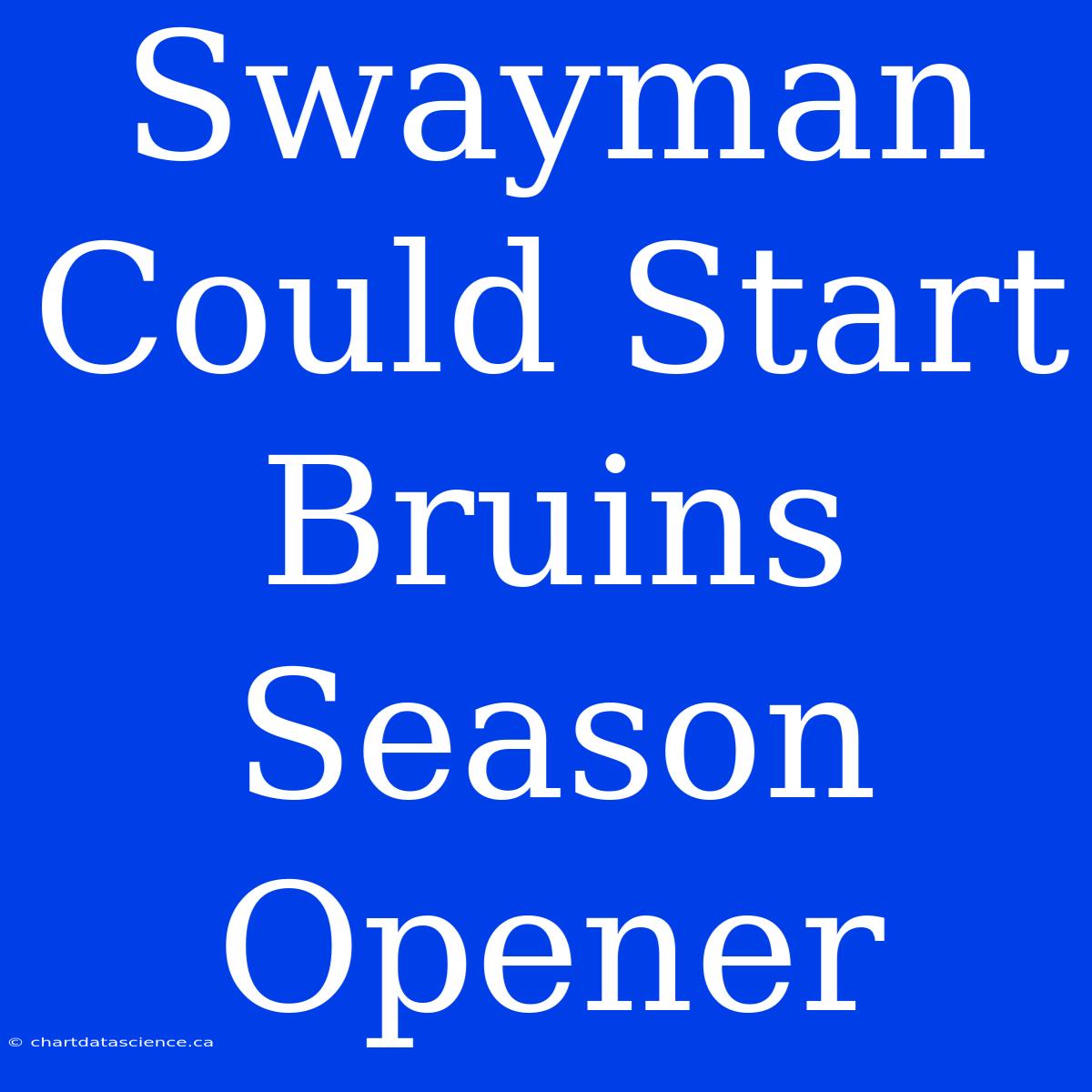 Swayman Could Start Bruins Season Opener