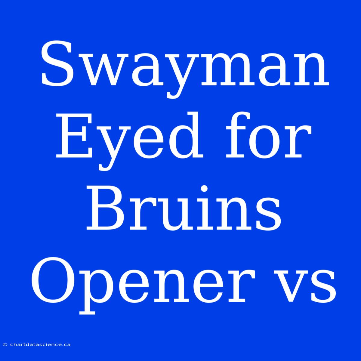 Swayman Eyed For Bruins Opener Vs