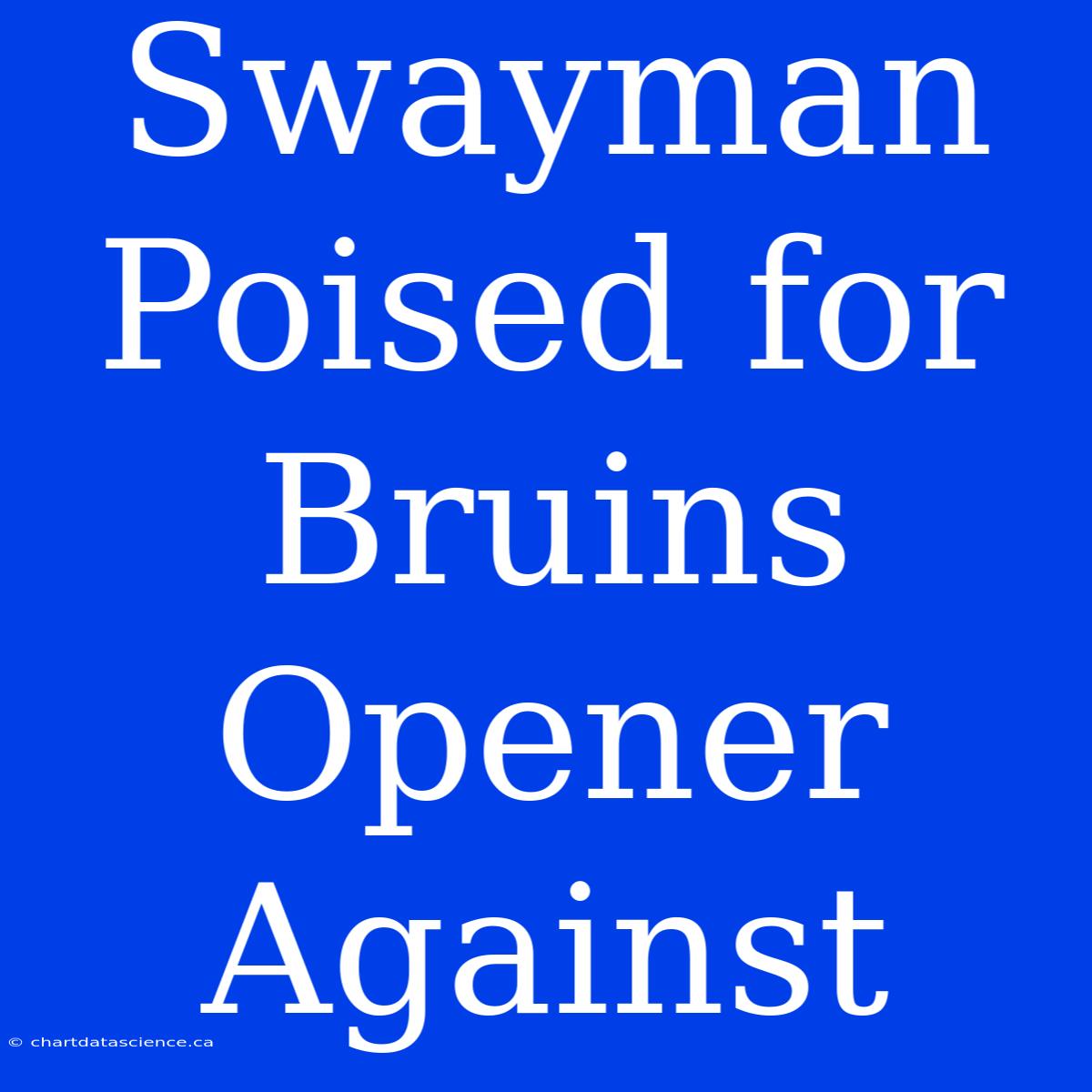 Swayman Poised For Bruins Opener Against