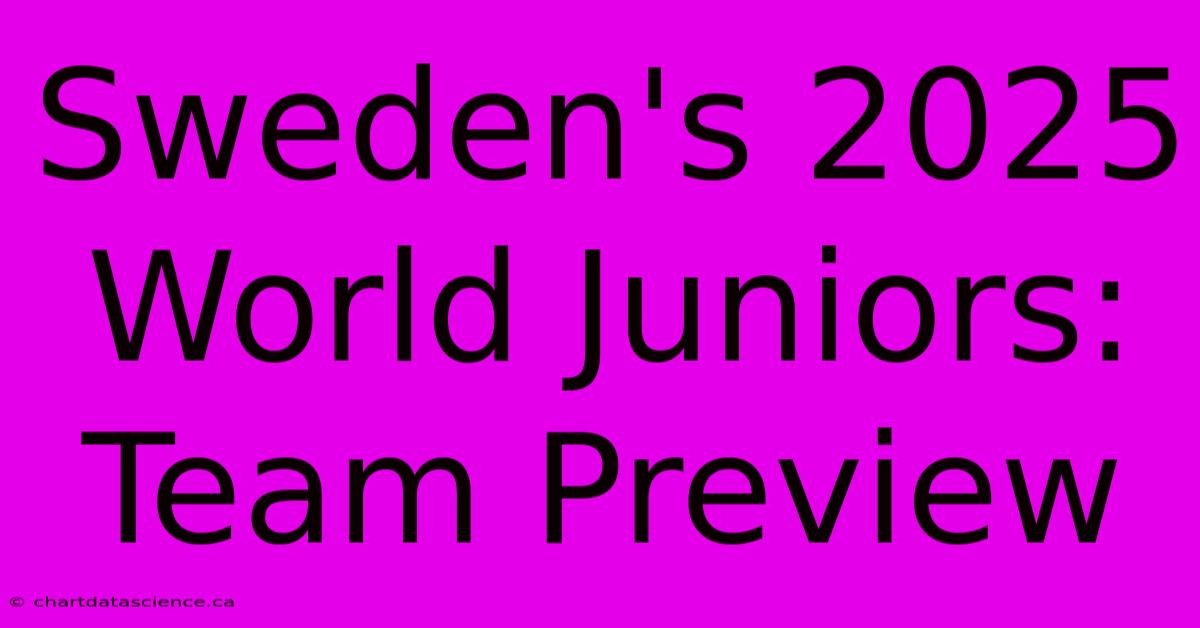 Sweden's 2025 World Juniors: Team Preview