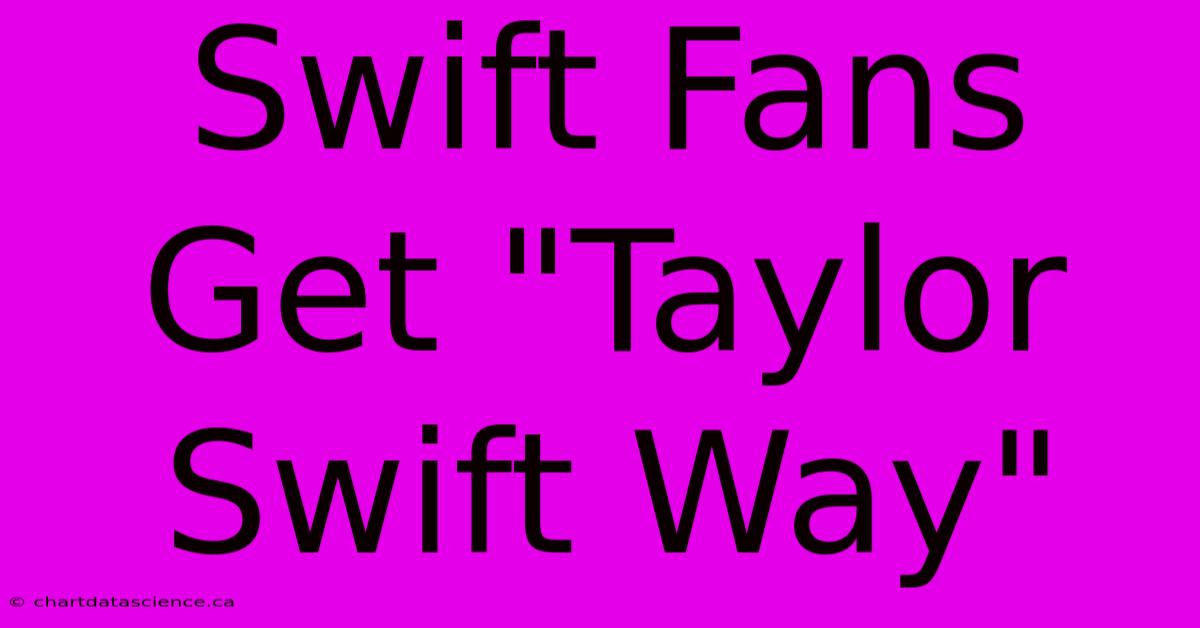 Swift Fans Get 