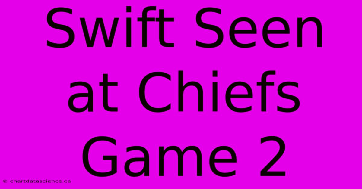 Swift Seen At Chiefs Game 2