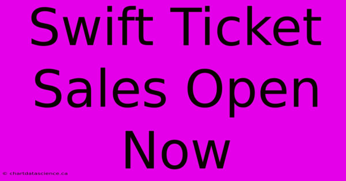 Swift Ticket Sales Open Now