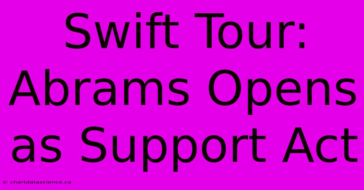 Swift Tour: Abrams Opens As Support Act 