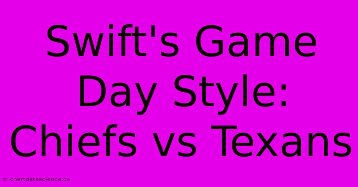 Swift's Game Day Style: Chiefs Vs Texans