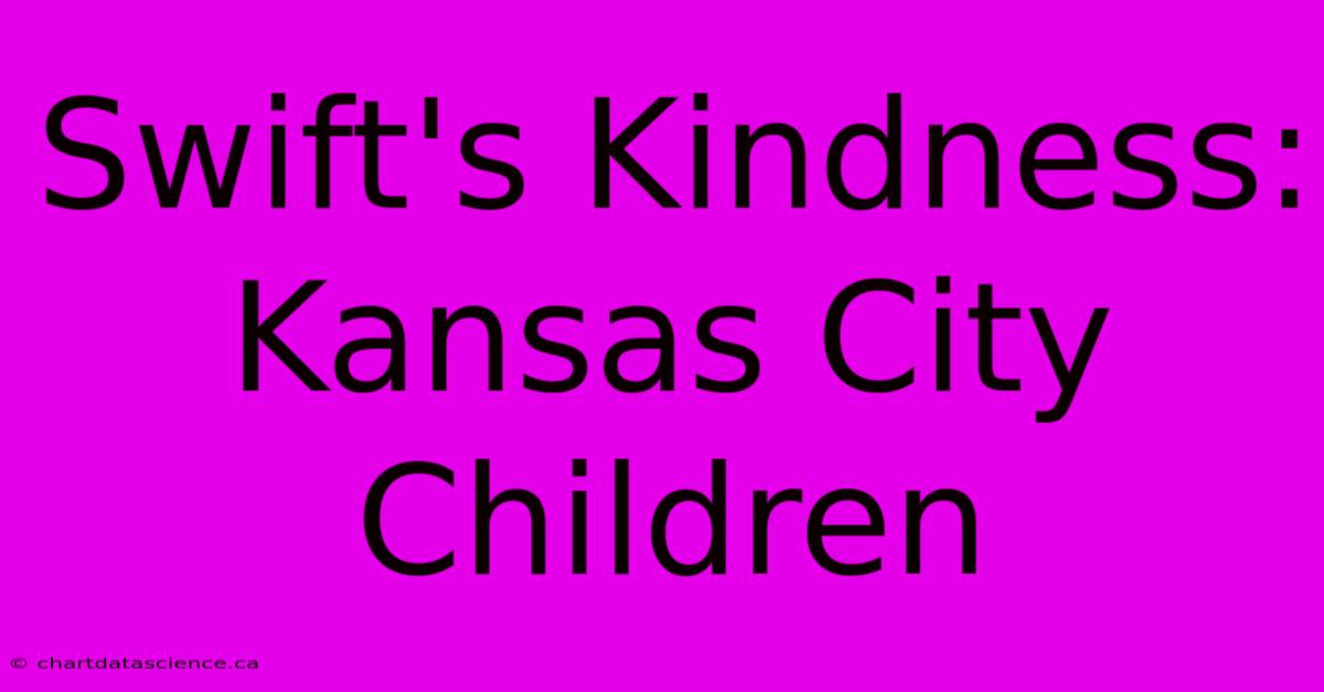 Swift's Kindness: Kansas City Children