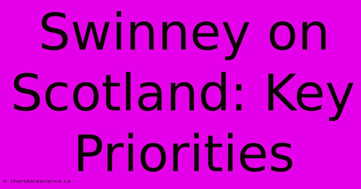 Swinney On Scotland: Key Priorities