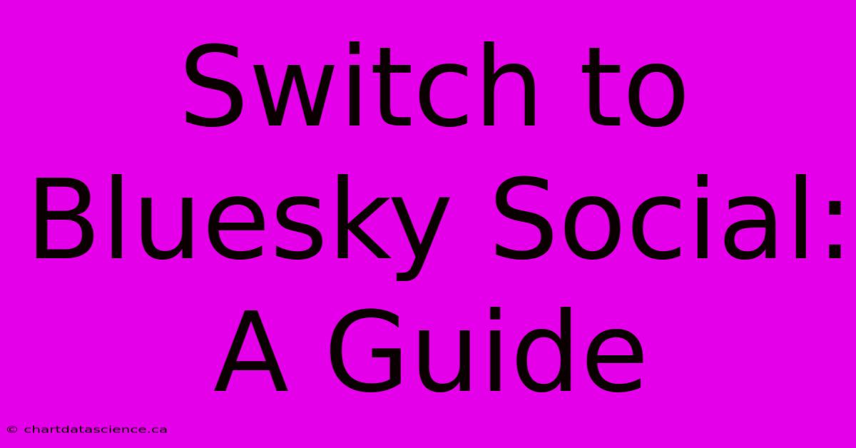 Switch To Bluesky Social: A Guide 