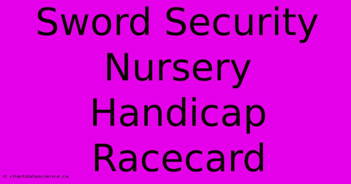 Sword Security Nursery Handicap Racecard