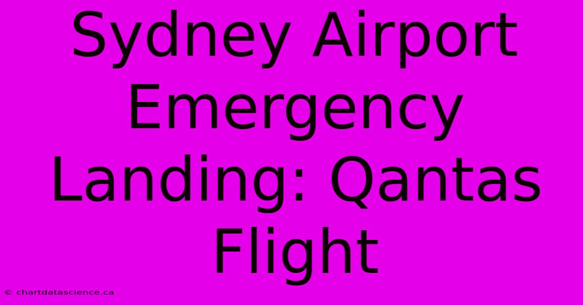 Sydney Airport Emergency Landing: Qantas Flight 