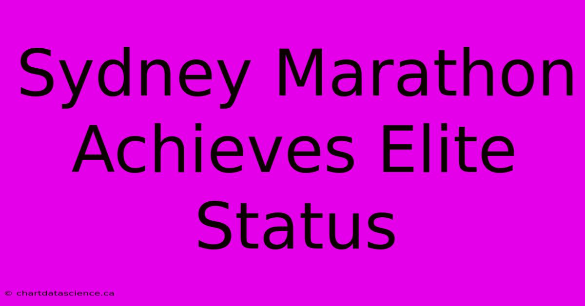 Sydney Marathon Achieves Elite Status 