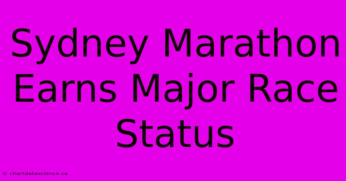 Sydney Marathon Earns Major Race Status 