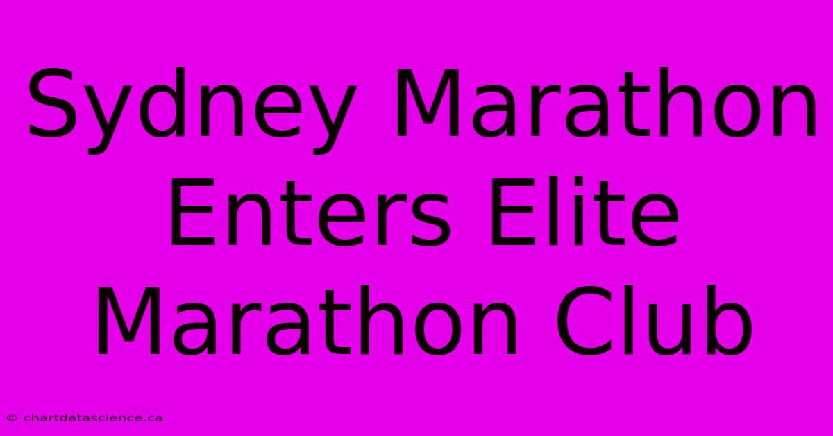 Sydney Marathon Enters Elite Marathon Club