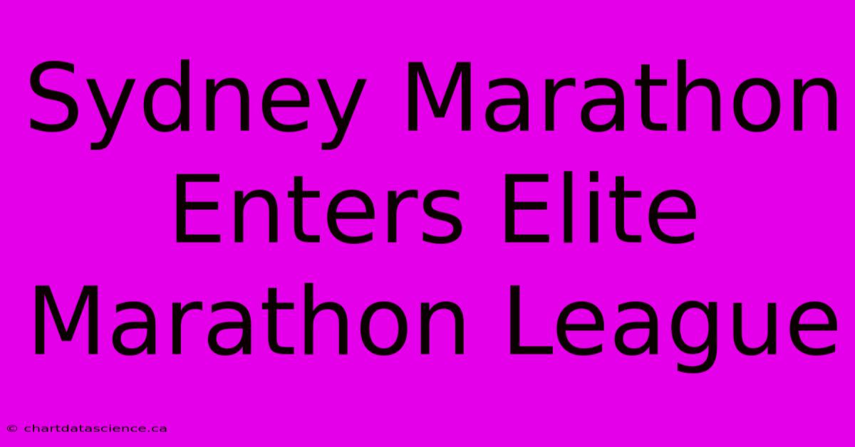 Sydney Marathon Enters Elite Marathon League 