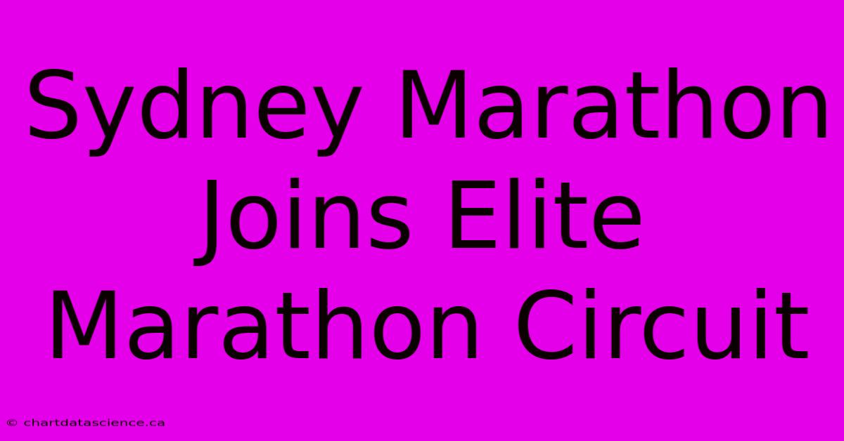 Sydney Marathon Joins Elite Marathon Circuit