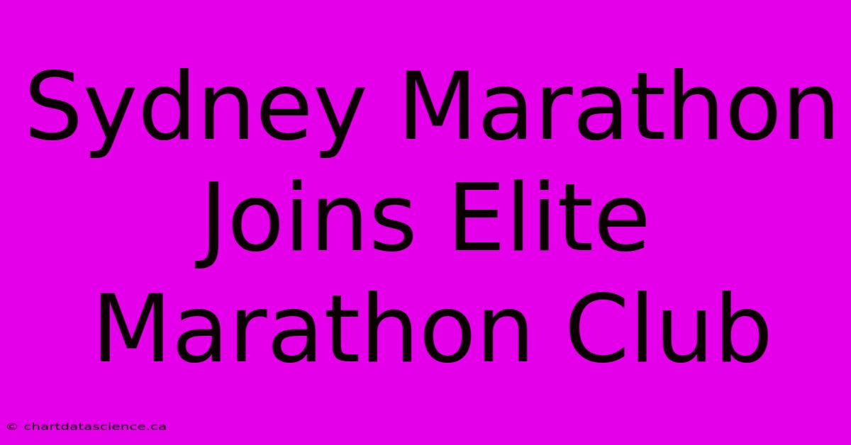 Sydney Marathon Joins Elite Marathon Club