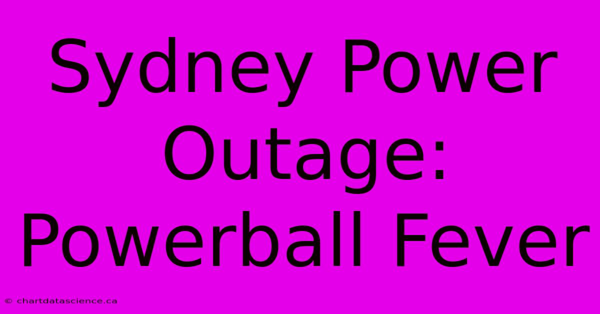 Sydney Power Outage: Powerball Fever