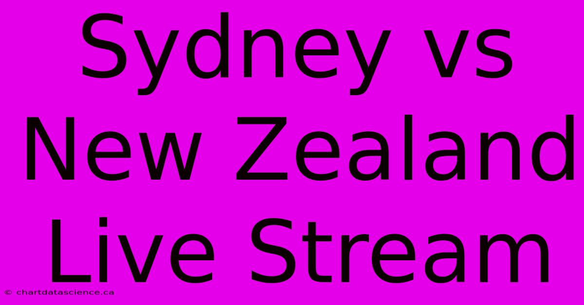 Sydney Vs New Zealand Live Stream