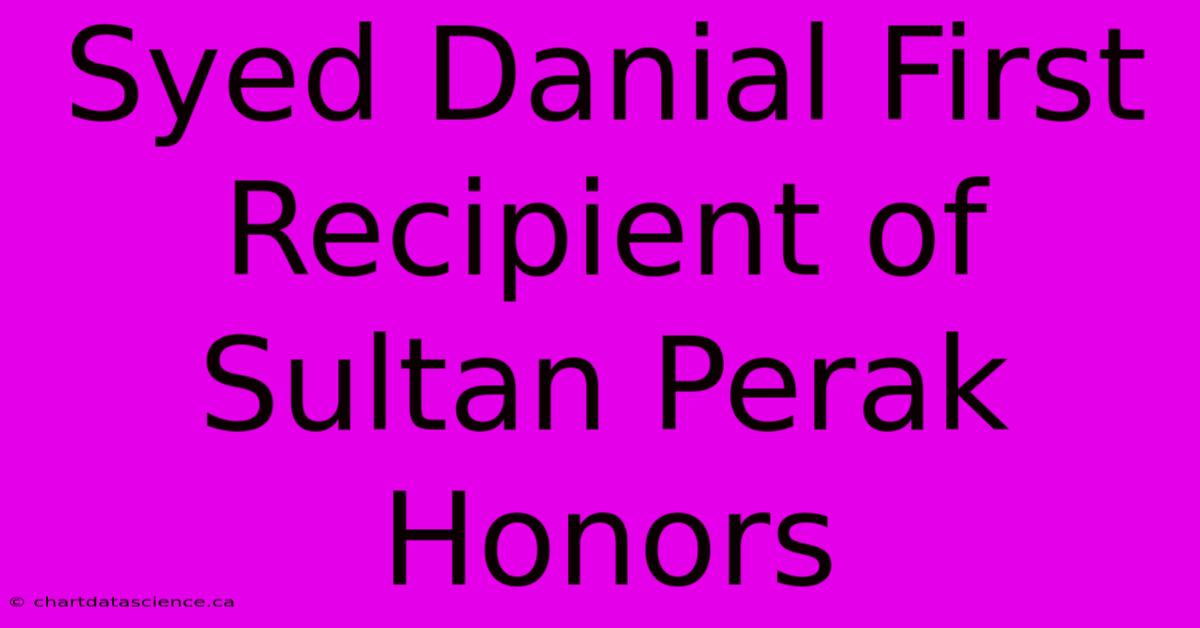 Syed Danial First Recipient Of Sultan Perak Honors