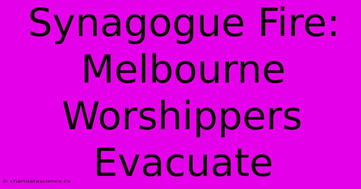 Synagogue Fire: Melbourne Worshippers Evacuate