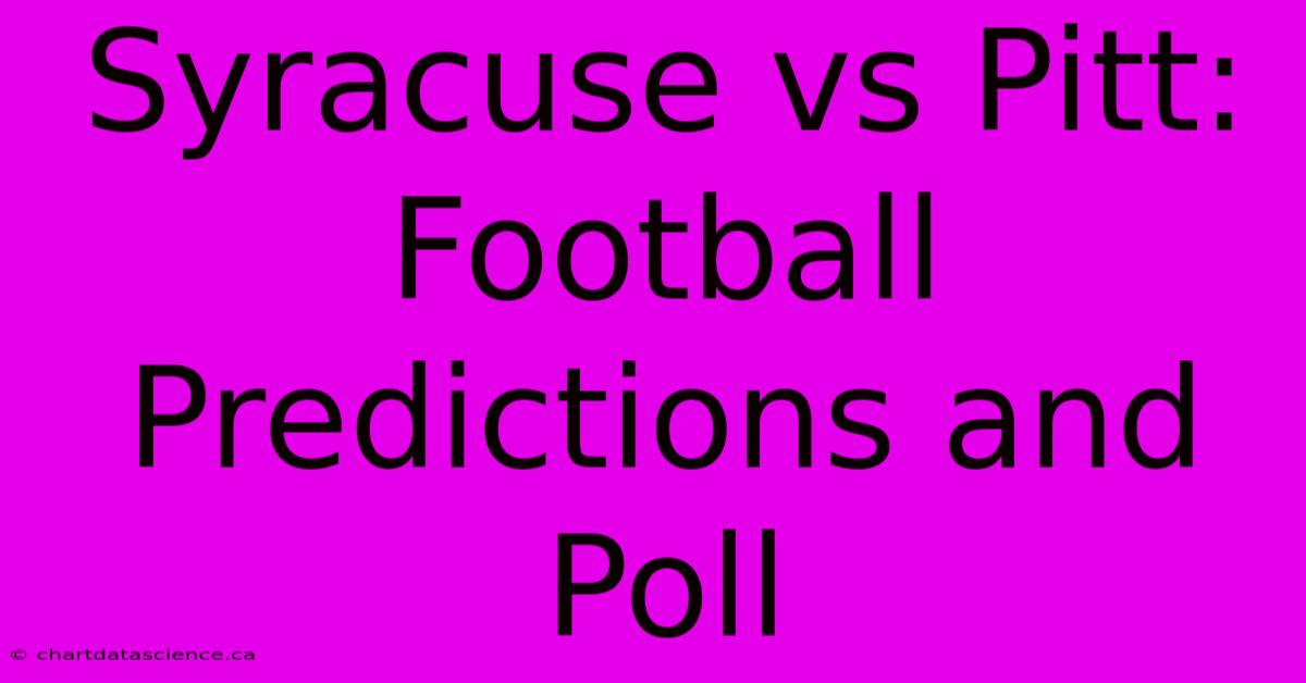 Syracuse Vs Pitt: Football Predictions And Poll