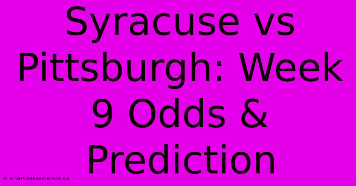 Syracuse Vs Pittsburgh: Week 9 Odds & Prediction