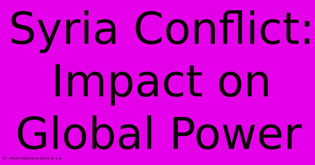 Syria Conflict: Impact On Global Power